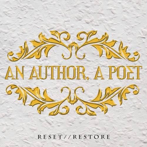 An Author, A Poet : Reset - Restore